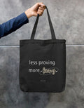 Less Proving More Living minimalist quote printed on cotton canvas tote bag